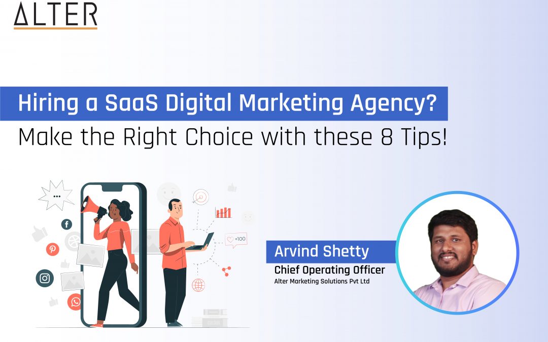 Hiring a SaaS Digital Marketing Agency? Make the Right Choice with these 8 Tips!
