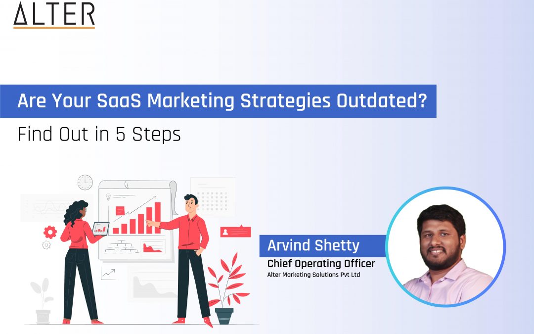Are Your SaaS Marketing Strategies Outdated? Find Out in 5 Steps