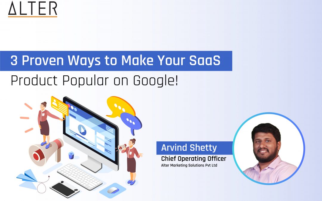 3 Proven Ways to Make Your SaaS Product Popular on Google!