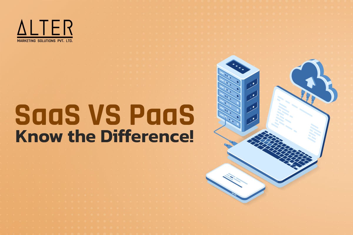 SaaS VS PaaS: Know the Difference!